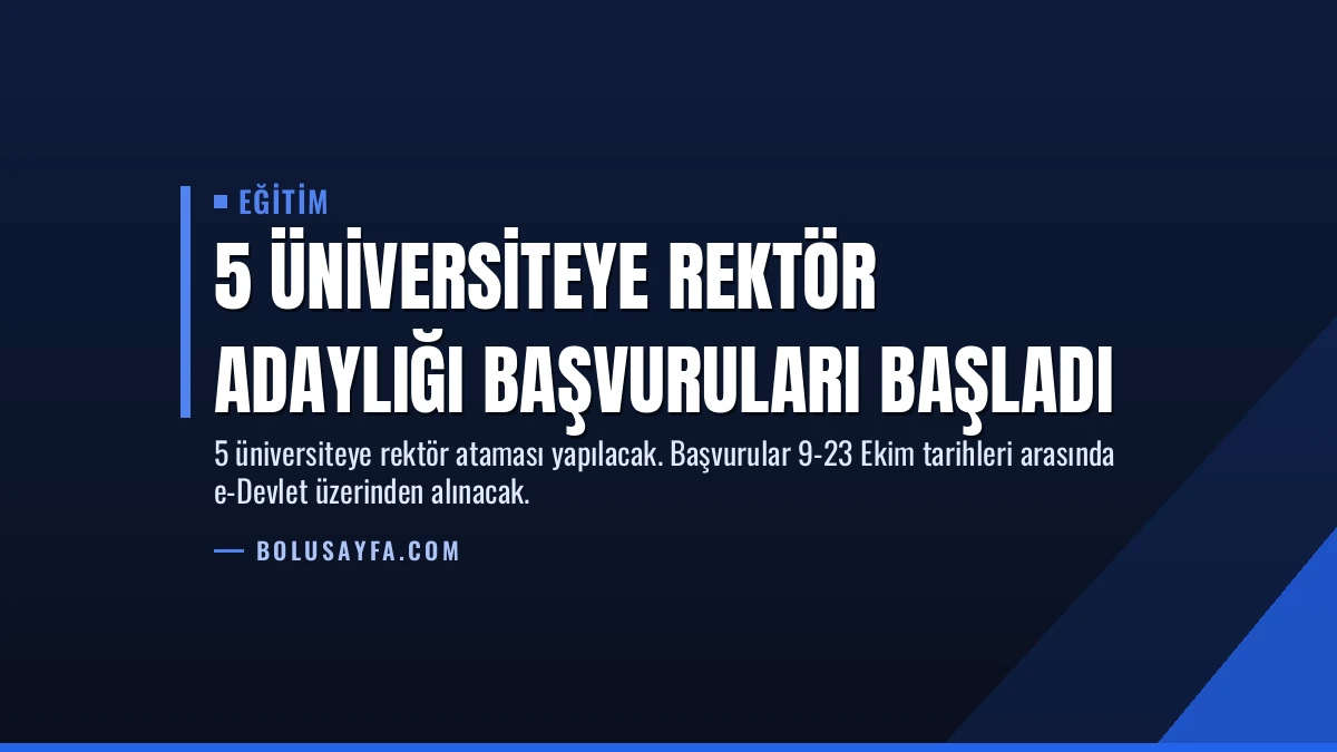 5 Üniversiteye Rektör Adaylığı Başvuruları Başladı