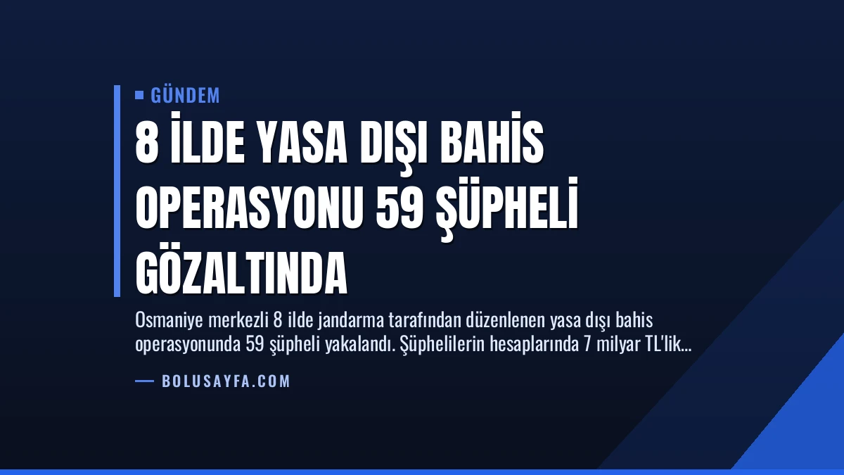 8 İlde Yasa Dışı Bahis Operasyonu 59 Şüpheli Gözaltında