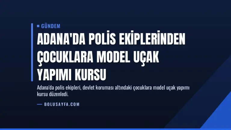 Adana'da Polis Ekiplerinden Çocuklara Model Uçak Yapımı Kursu