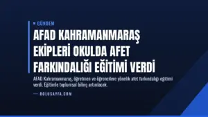 AFAD Kahramanmaraş Ekipleri Okulda Afet Farkındalığı Eğitimi Verdi