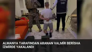 Almanya tarafından aranan Valmir Berisha İzmirde yakalandı