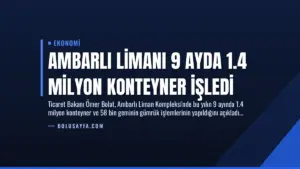 Ambarlı Limanı 9 Ayda 1.4 Milyon Konteyner İşledi