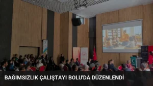 Bağımsızlık Çalıştayı Bolu’da Düzenlendi