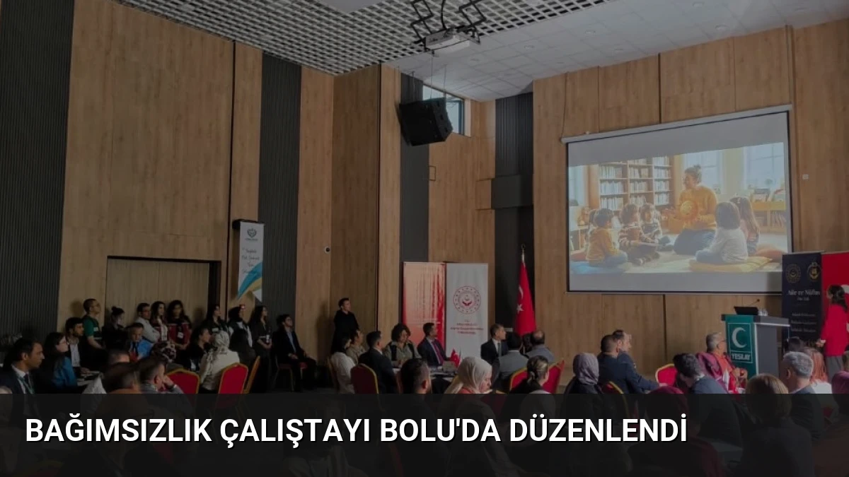Bağımsızlık Çalıştayı Bolu’da Düzenlendi