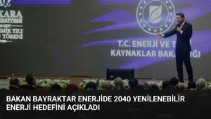 Bakan Bayraktar Enerjide 2040 Yenilenebilir Enerji Hedefini Açıkladı
