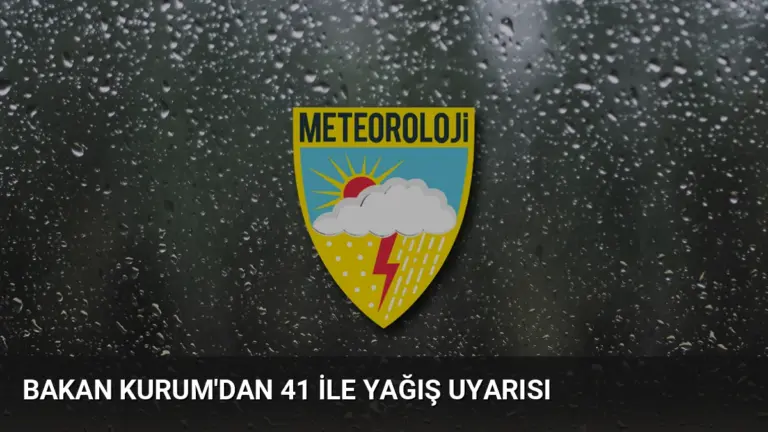 Bakan Kurum’dan 41 İle Yağış Uyarısı