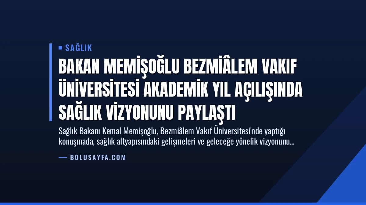Bakan Memişoğlu Bezmiâlem Vakıf Üniversitesi Akademik Yıl Açılışında Sağlık Vizyonunu Paylaştı