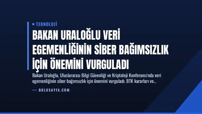 Bakan Uraloğlu Veri Egemenliğinin Siber Bağımsızlık İçin Önemini Vurguladı