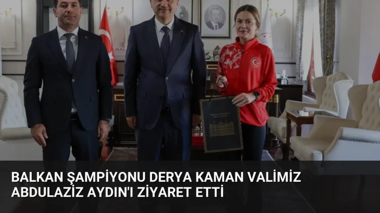 Balkan Şampiyonu Derya Kaman Valimiz Abdulaziz Aydın’ı Ziyaret Etti