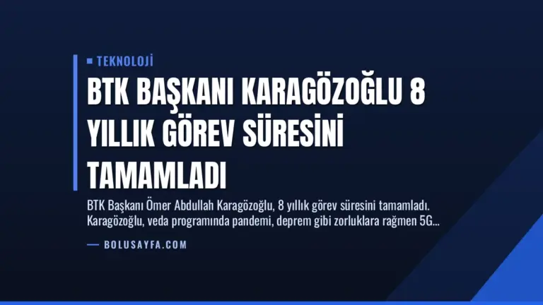 BTK Başkanı Karagözoğlu 8 Yıllık Görev Süresini Tamamladı