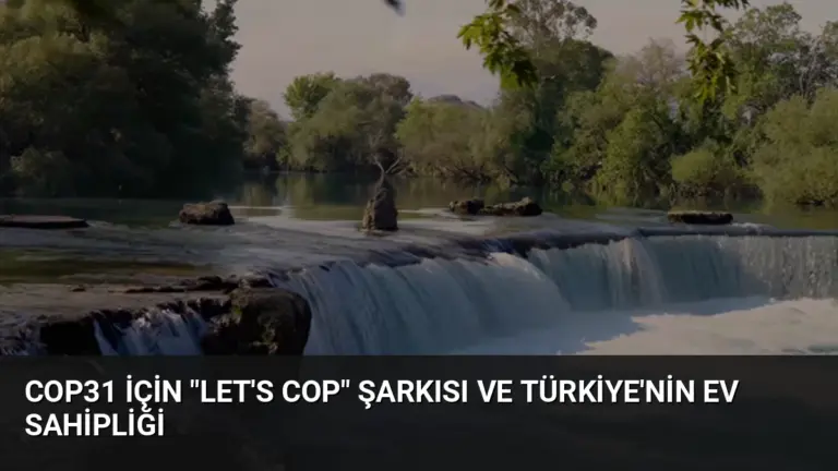 COP31 için “Let’s COP” Şarkısı ve Türkiye’nin Ev Sahipliği