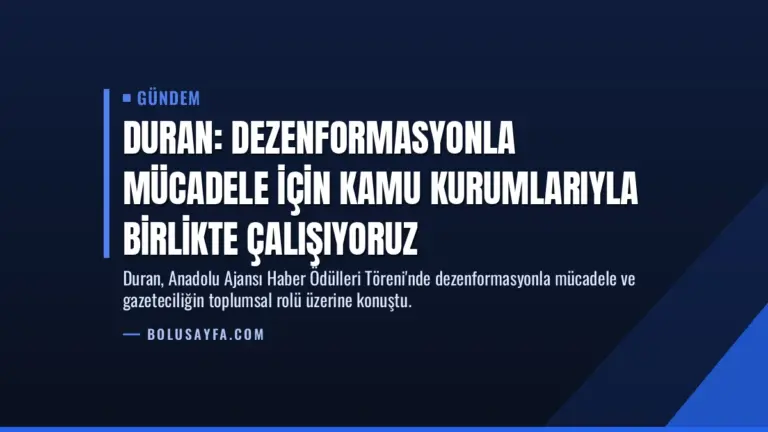 Duran: Dezenformasyonla mücadele için kamu kurumlarıyla birlikte çalışıyoruz