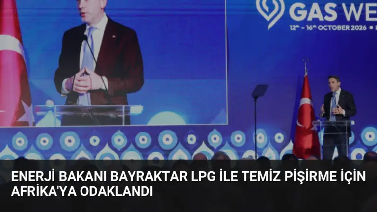 Enerji Bakanı Bayraktar LPG ile Temiz Pişirme İçin Afrika’ya Odaklandı
