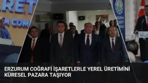 Erzurum Coğrafi İşaretlerle Yerel Üretimini Küresel Pazara Taşıyor