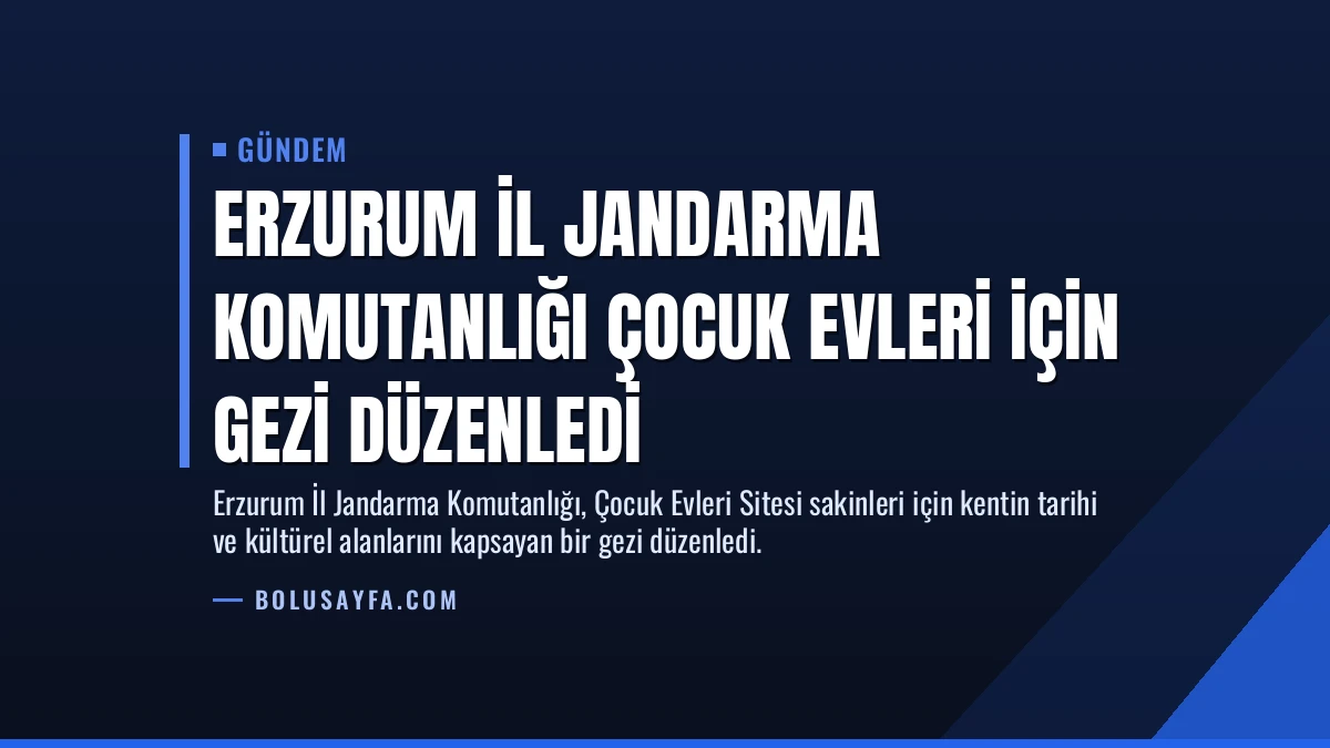 Erzurum İl Jandarma Komutanlığı Çocuk Evleri İçin Gezi Düzenledi