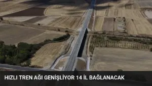 Hızlı Tren Ağı Genişliyor 14 İl Bağlanacak