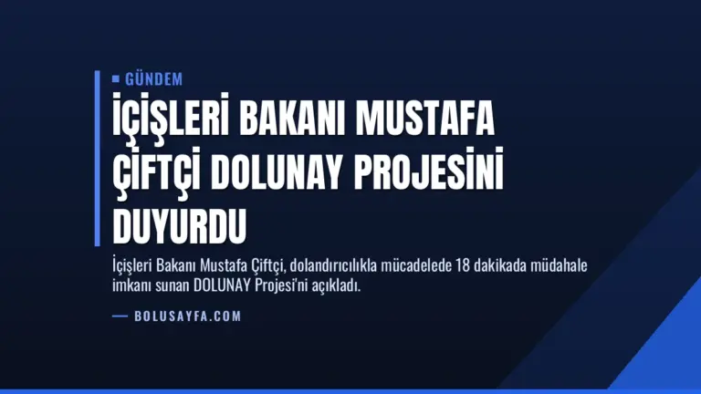 İçişleri Bakanı Mustafa Çiftçi DOLUNAY Projesini Duyurdu