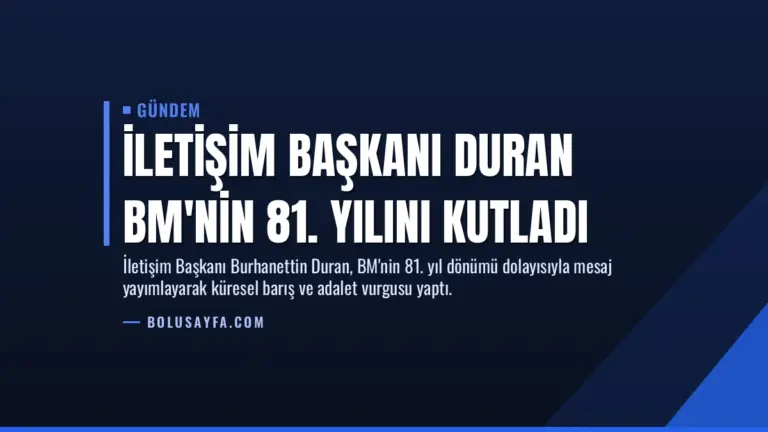 İletişim Başkanı Duran BM’nin 81. Yılını Kutladı