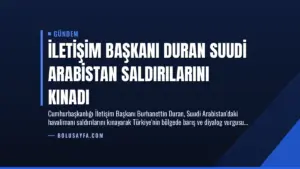 İletişim Başkanı Duran Suudi Arabistan Saldırılarını Kınadı