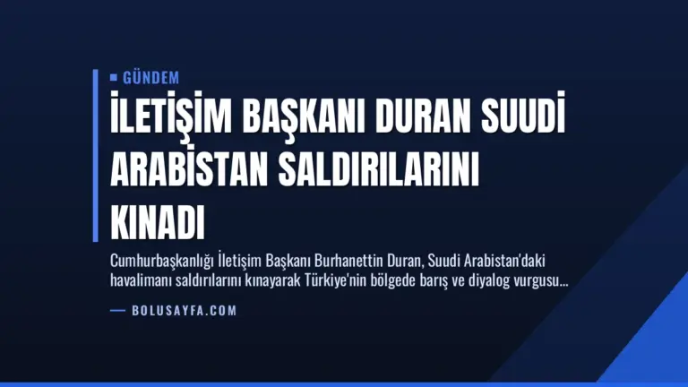 İletişim Başkanı Duran Suudi Arabistan Saldırılarını Kınadı