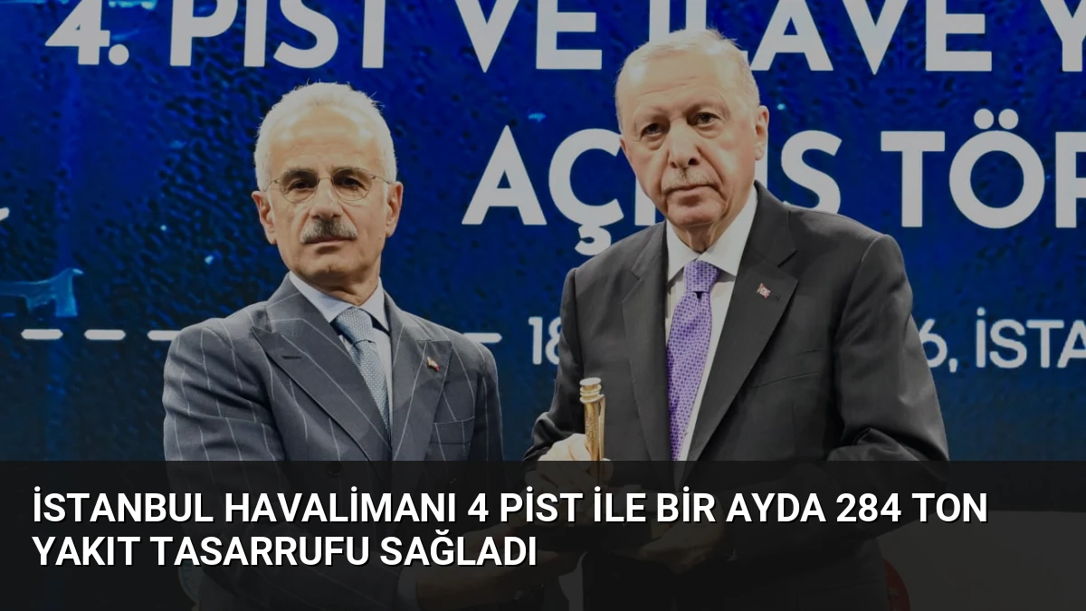 İstanbul Havalimanı 4 Pist İle Bir Ayda 284 Ton Yakıt Tasarrufu Sağladı