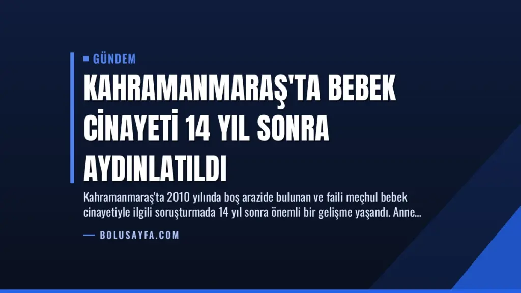 Kahramanmaraş'ta Bebek Cinayeti 14 Yıl Sonra Aydınlatıldı