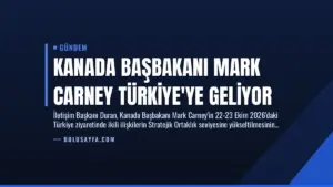 Kanada Başbakanı Mark Carney Türkiye’ye Geliyor
