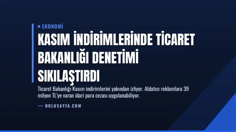 Kasım İndirimlerinde Ticaret Bakanlığı Denetimi Sıkılaştırdı