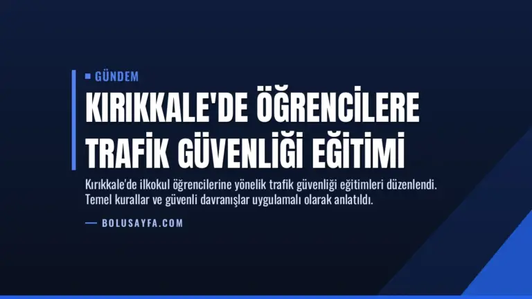 Kırıkkale’de Öğrencilere Trafik Güvenliği Eğitimi