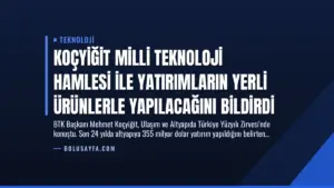 Koçyiğit Milli Teknoloji Hamlesi ile Yatırımların Yerli Ürünlerle Yapılacağını Bildirdi
