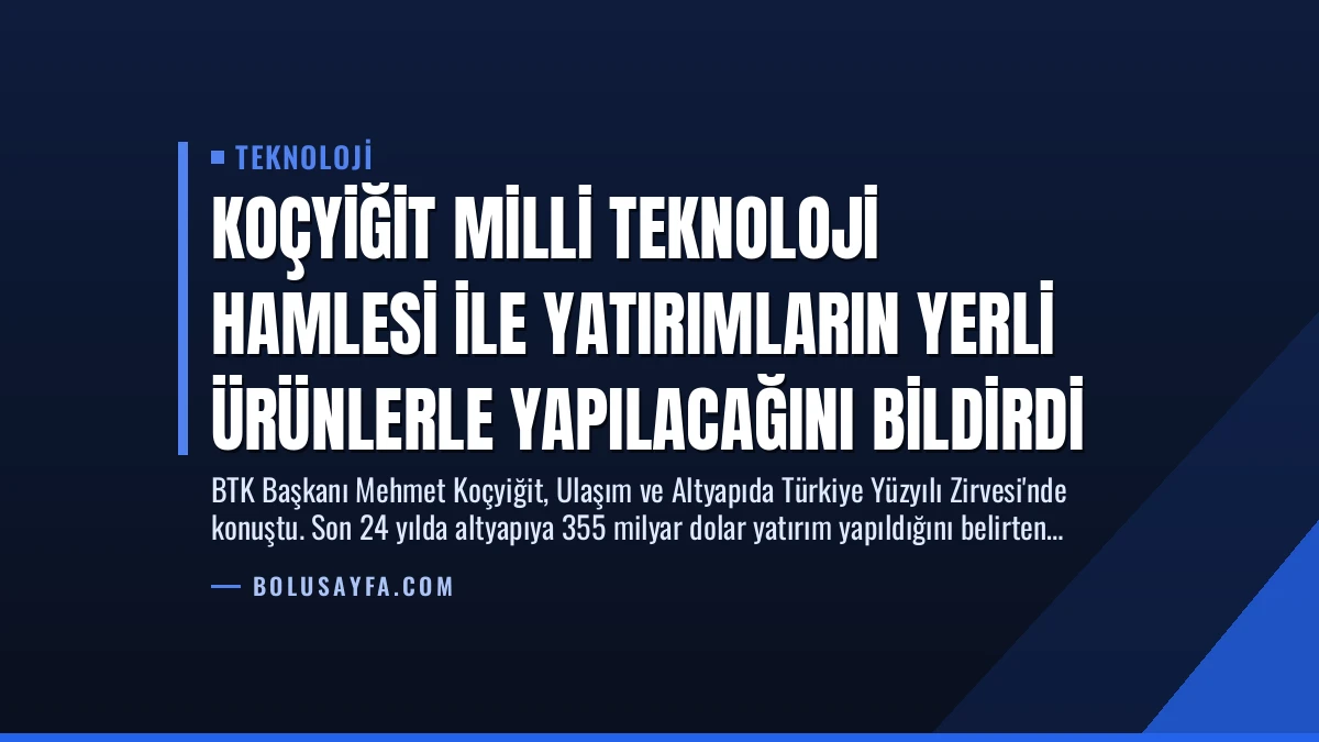 Koçyiğit Milli Teknoloji Hamlesi ile Yatırımların Yerli Ürünlerle Yapılacağını Bildirdi