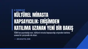 Kültürel Mirasta Kapsayıcılık: Erişimden Katılıma Uzanan Yeni Bir Bakış