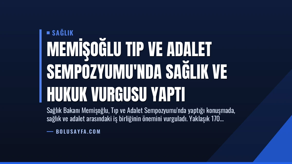 Memişoğlu Tıp ve Adalet Sempozyumu’nda Sağlık ve Hukuk Vurgusu Yaptı