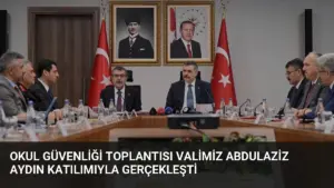 Okul Güvenliği Toplantısı Valimiz Abdulaziz Aydın Katılımıyla Gerçekleşti