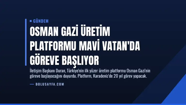 Osman Gazi Üretim Platformu Mavi Vatan’da Göreve Başlıyor