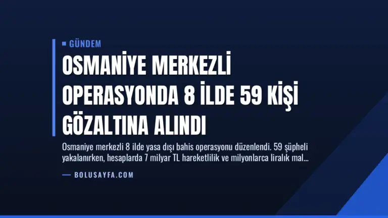 Osmaniye Merkezli Operasyonda 8 İlde 59 Kişi Gözaltına Alındı