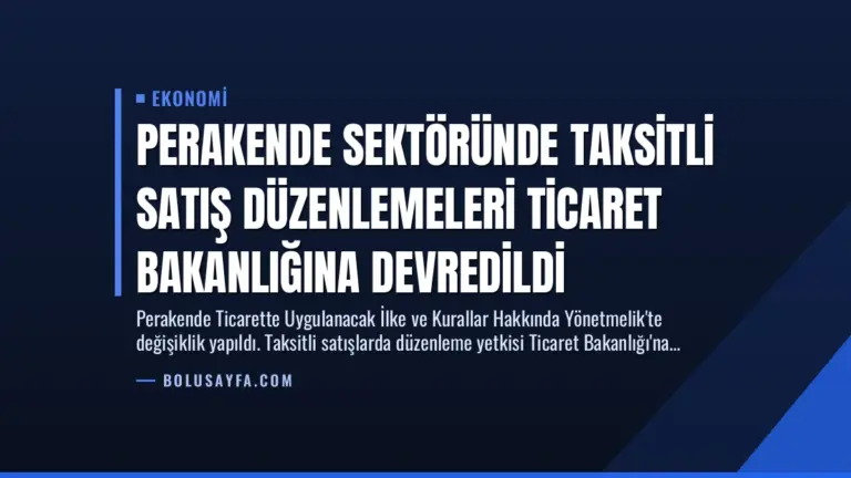 Perakende Sektöründe Taksitli Satış Düzenlemeleri Ticaret Bakanlığına Devredildi