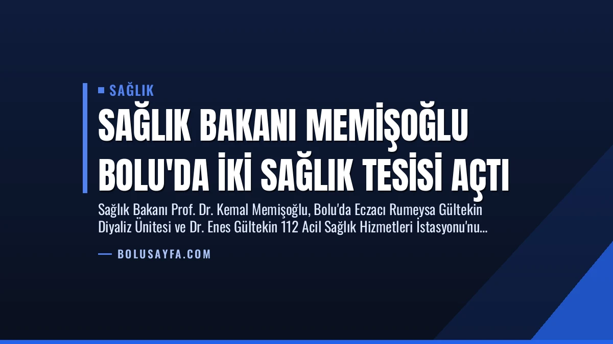 Sağlık Bakanı Memişoğlu Bolu’da İki Sağlık Tesisi Açtı