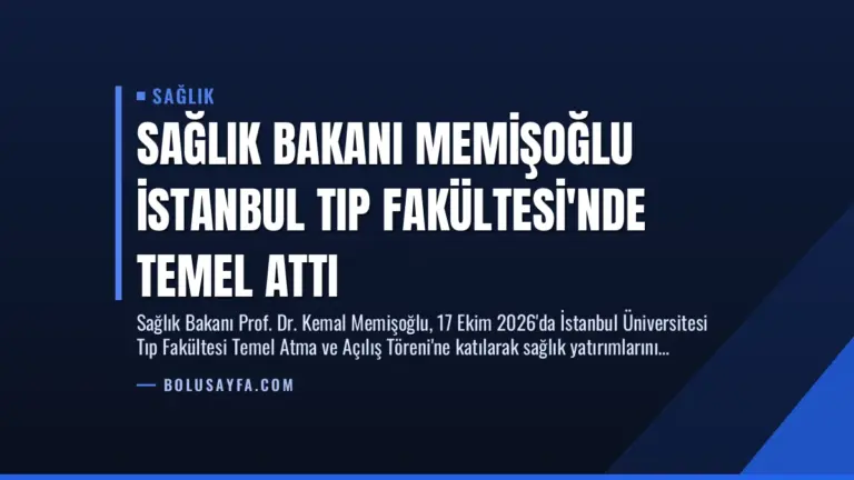 Sağlık Bakanı Memişoğlu İstanbul Tıp Fakültesi’nde Temel Attı
