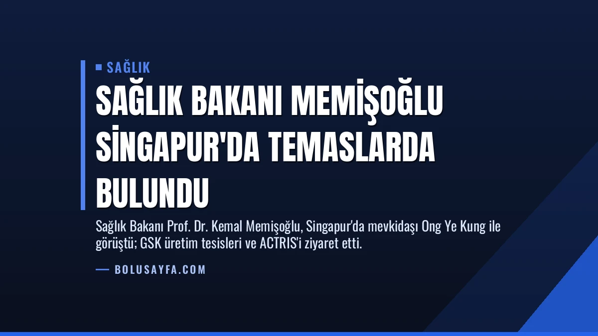 Sağlık Bakanı Memişoğlu Singapur’da Temaslarda Bulundu