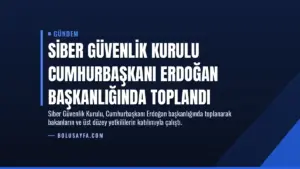 Siber Güvenlik Kurulu Cumhurbaşkanı Erdoğan Başkanlığında Toplandı