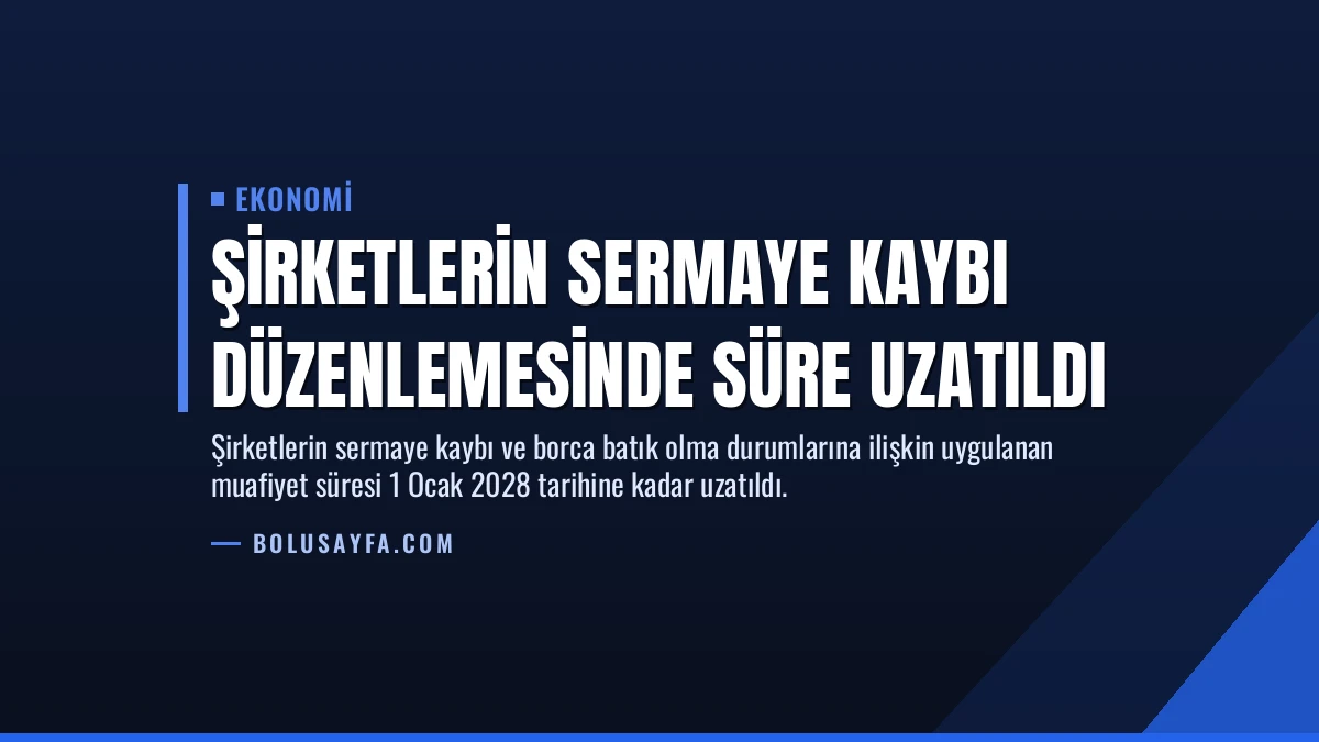 Şirketlerin Sermaye Kaybı Düzenlemesinde Süre Uzatıldı