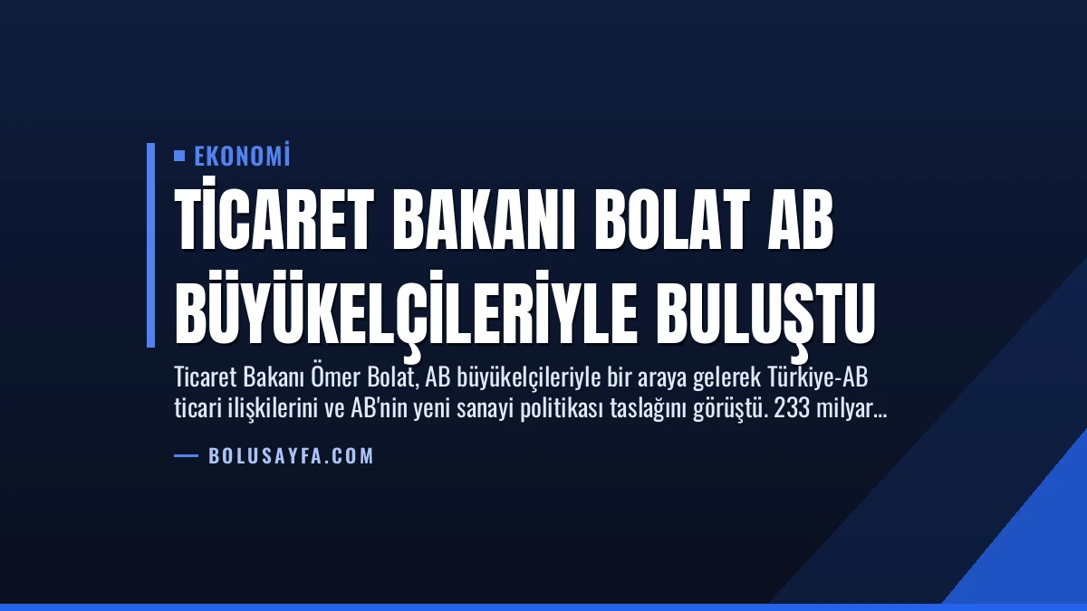 Ticaret Bakanı Bolat AB Büyükelçileriyle Buluştu