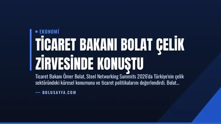 Ticaret Bakanı Bolat Çelik Zirvesinde Konuştu