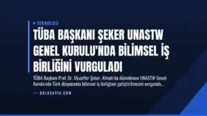 TÜBA Başkanı Şeker UNASTW Genel Kurulu’nda Bilimsel İş Birliğini Vurguladı
