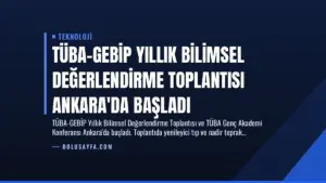 TÜBA-GEBİP Yıllık Bilimsel Değerlendirme Toplantısı Ankara'da Başladı