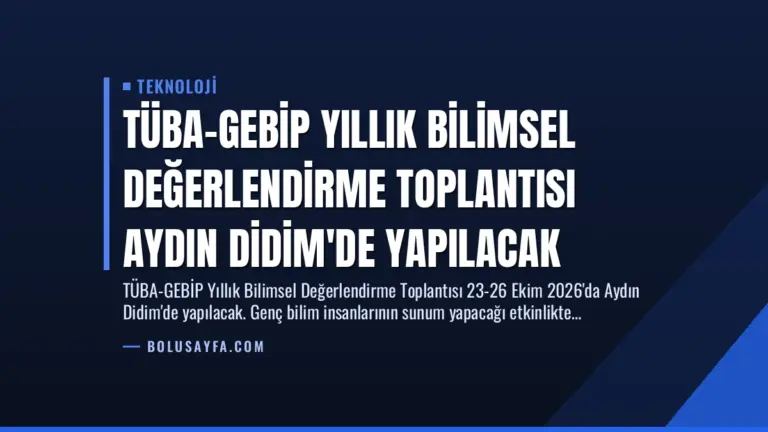 TÜBA-GEBİP Yıllık Bilimsel Değerlendirme Toplantısı Aydın Didim’de Yapılacak