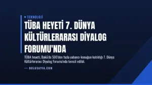 TÜBA Heyeti 7. Dünya Kültürlerarası Diyalog Forumu'nda