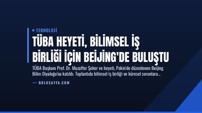 TÜBA Heyeti, Bilimsel İş Birliği İçin Beijing’de Buluştu