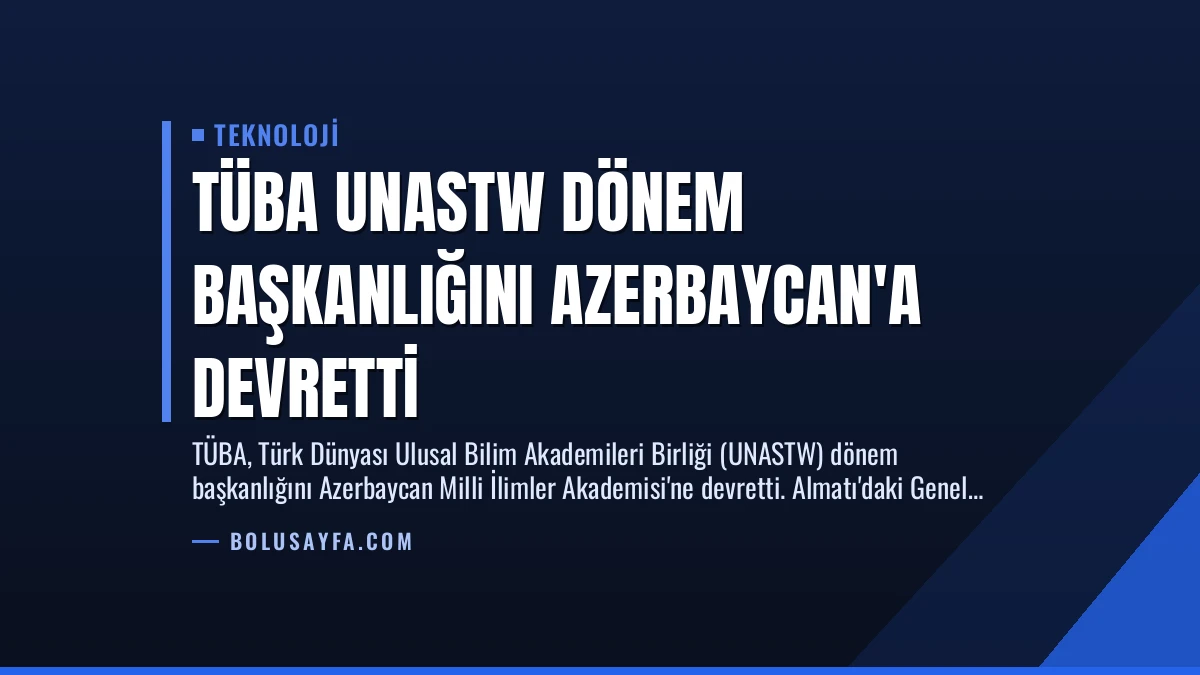 TÜBA UNASTW Dönem Başkanlığını Azerbaycan’a Devretti